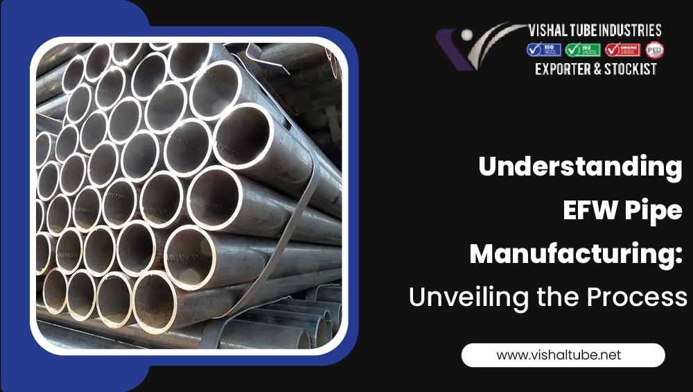 Understanding-EFW-Pipe-Manufacturing-Unveiling-the-Process